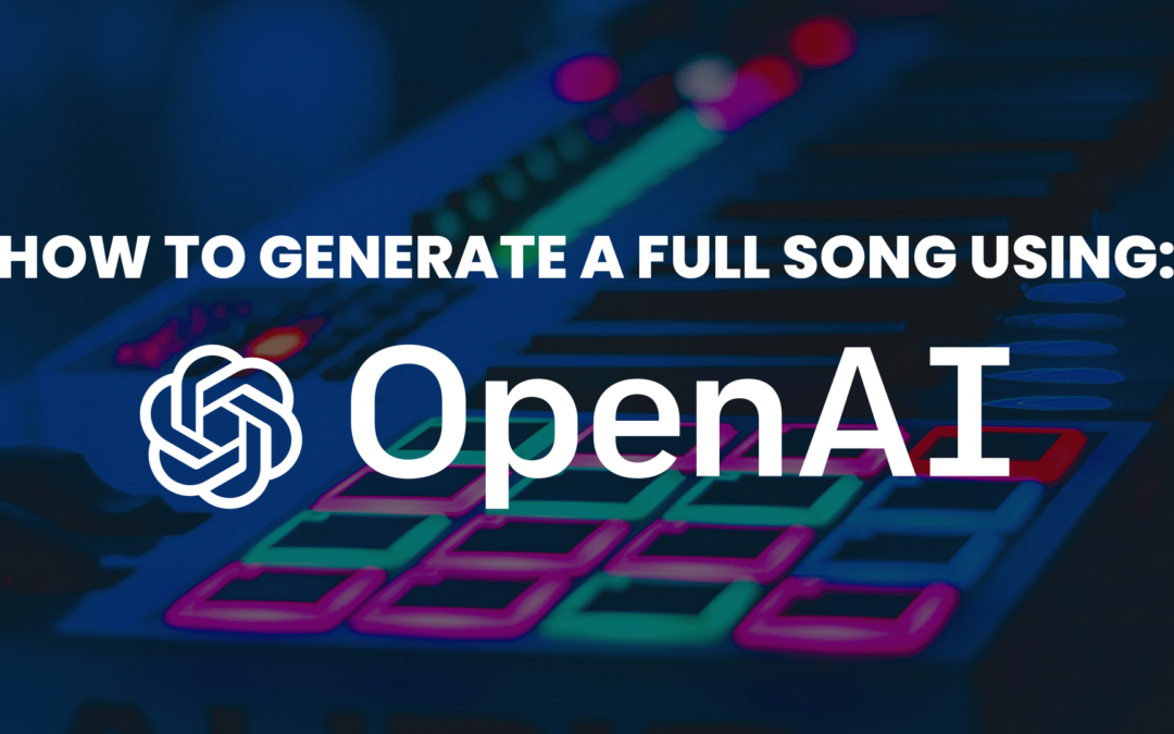 How to generate a Full Song Using OpenAI’s GPT-3 and ChatGTP