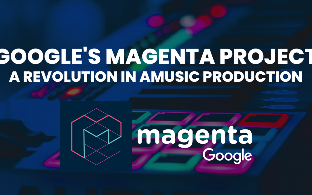 Google’s Magenta Project: A Revolution in Music Production